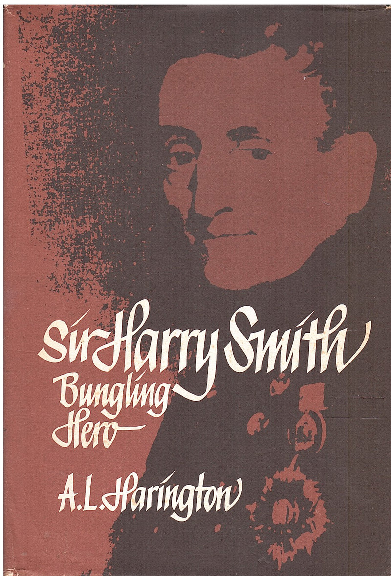 SIR HARRY SMITH, bungling hero