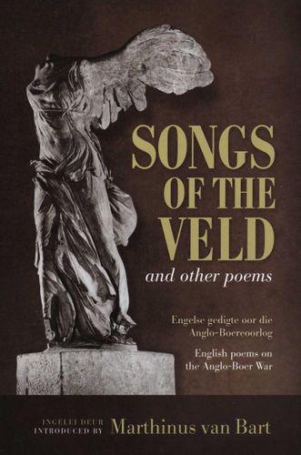 SONGS OF THE VELD, and other poems, English poems on the Anglo-Boer War, introduced by Martinus van Bart
