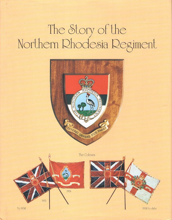 THE STORY OF THE NORTHERN RHODESIA REGIMENT