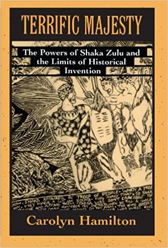 TERRIFIC MAJESTY, the powers of Shaka Zulu and the limits of historical invention