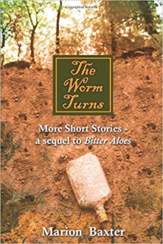 THE WORM TURNS, more short stories - a sequel to Bitter Aloes