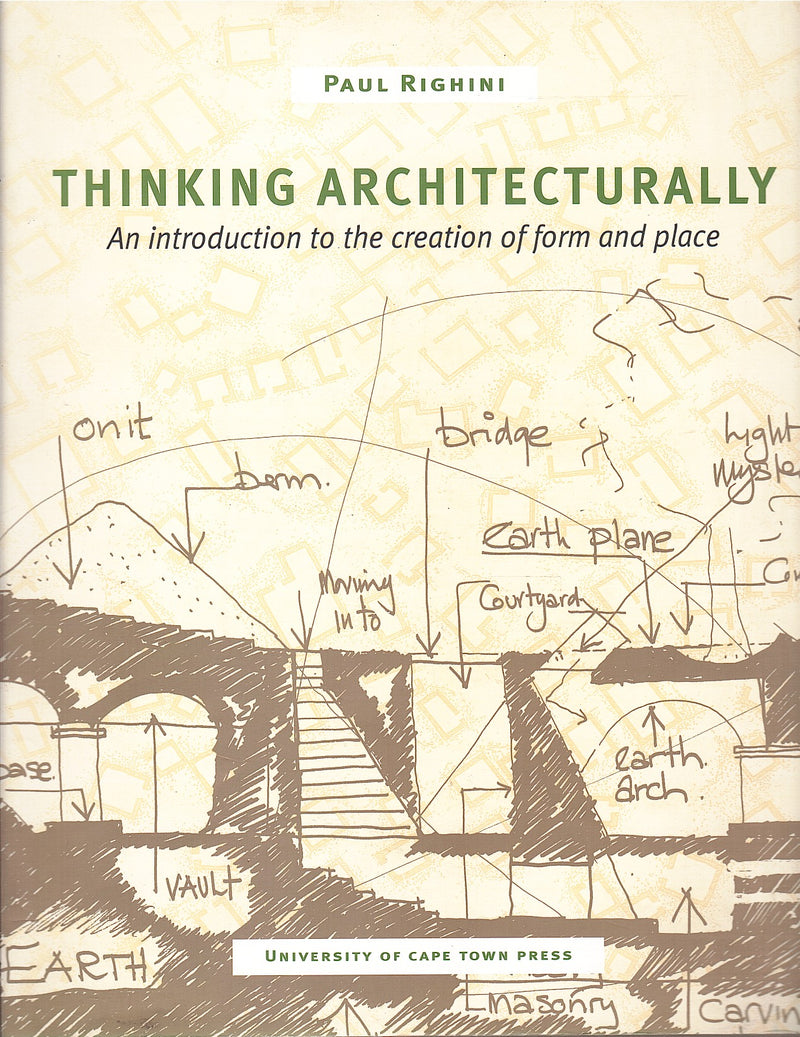THINKING ARCHITECTURALLY, an introduction to the creation of form and place