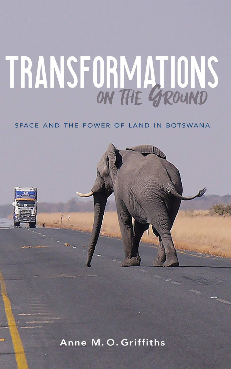 TRANSFORMATIONS ON THE GROUND, space and the power of land in Botswana