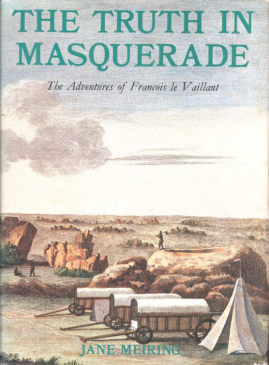 THE TRUTH IN MASQUERADE, the adventures of Francois le Vaillant