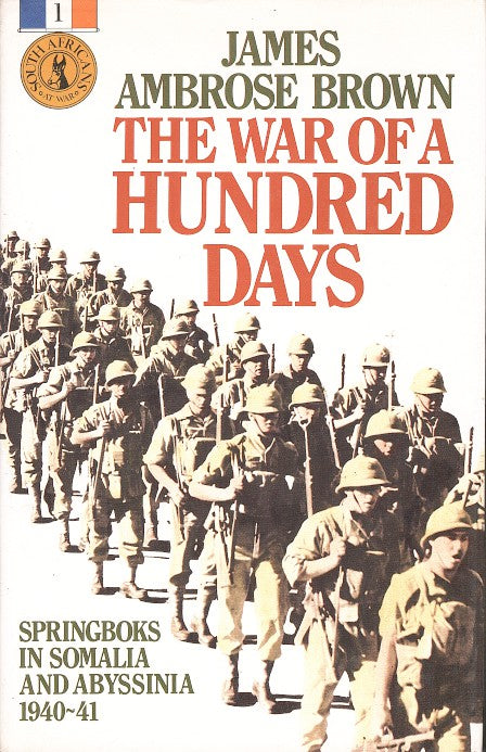 THE WAR OF A HUNDRED DAYS, Springboks in Somalia and Abyssinia, 1940-41