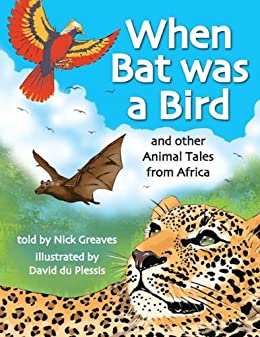 WHEN BAT WAS A BIRD, and other animal tales from Africa