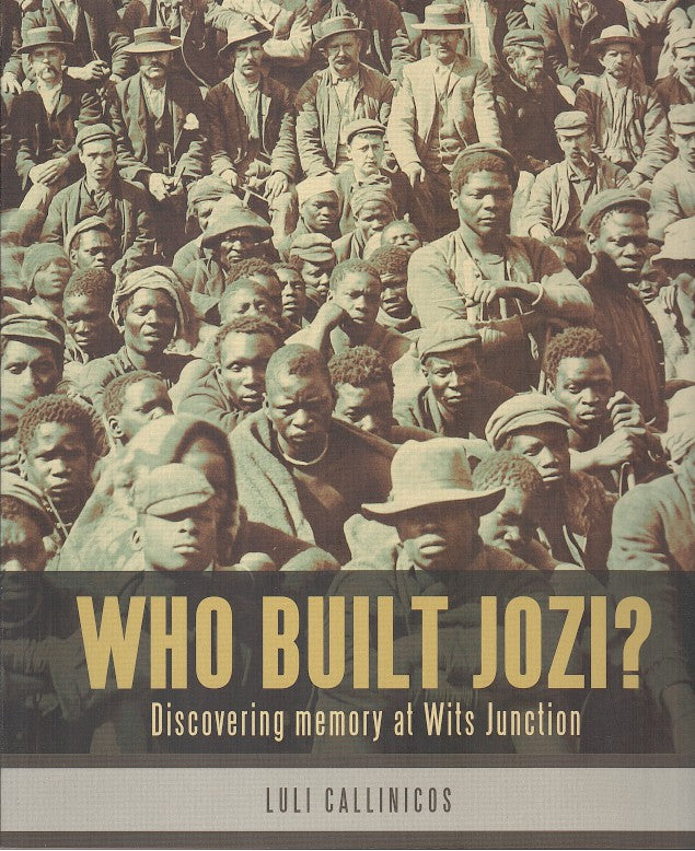 WHO BUILT JOZI?, discovering memory at Wits Junction
