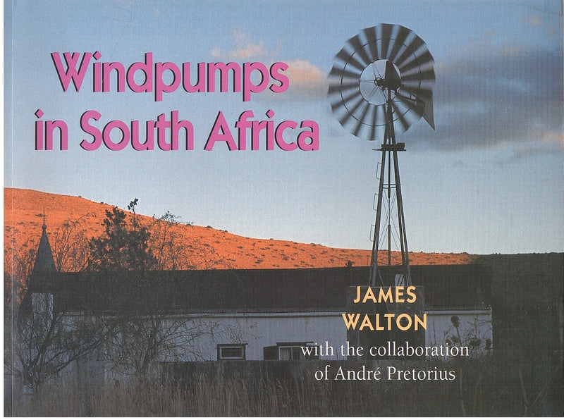 WINDPUMPS IN SOUTH AFRICA, wherever you go, you see them: whenever you see them, they go