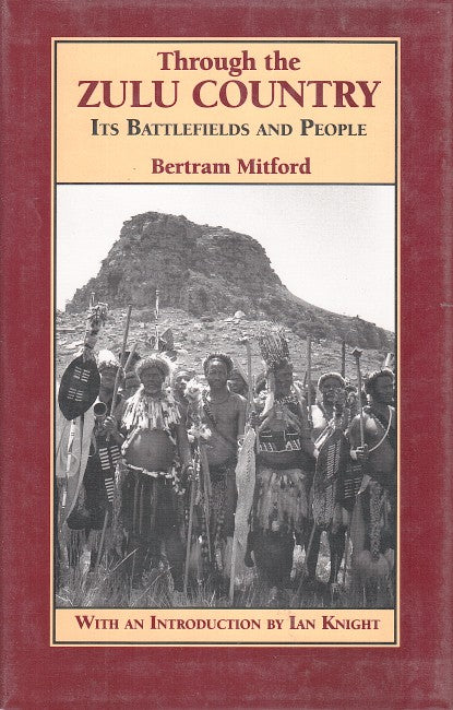 THROUGH THE ZULU COUNTRY, its battlefields and people, with an introduction by Ian Knight