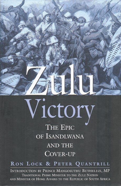 ZULU VICTORY, the epic of Isandlwana and the cover-up