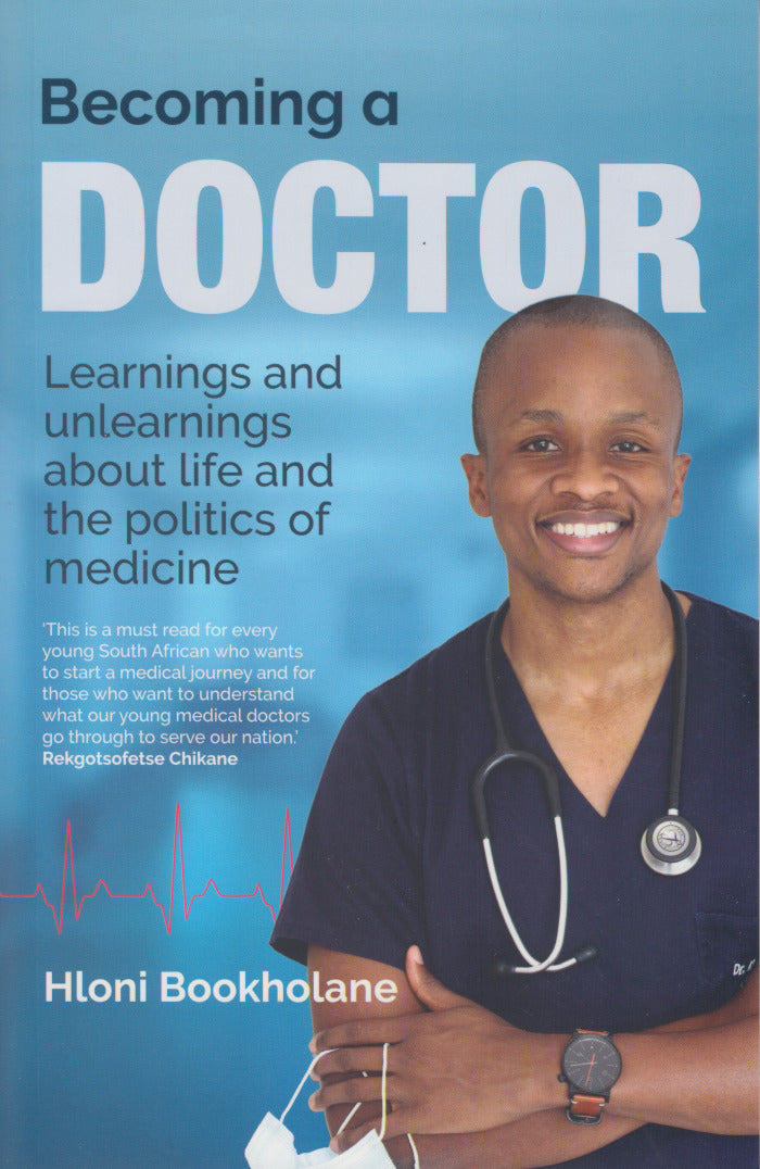 BECOMING A DOCTOR, learnings and unlearnings about life and the politics of medicine