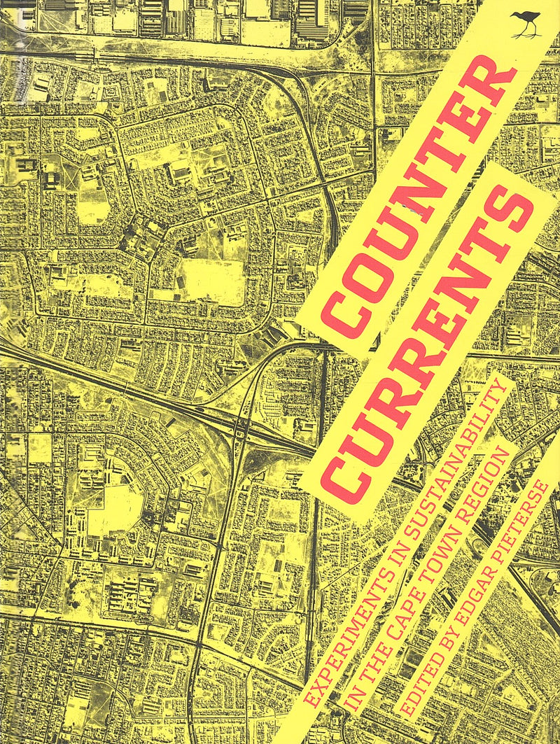 COUNTER CURRENTS, experiments in sustainability in the Cape Town region