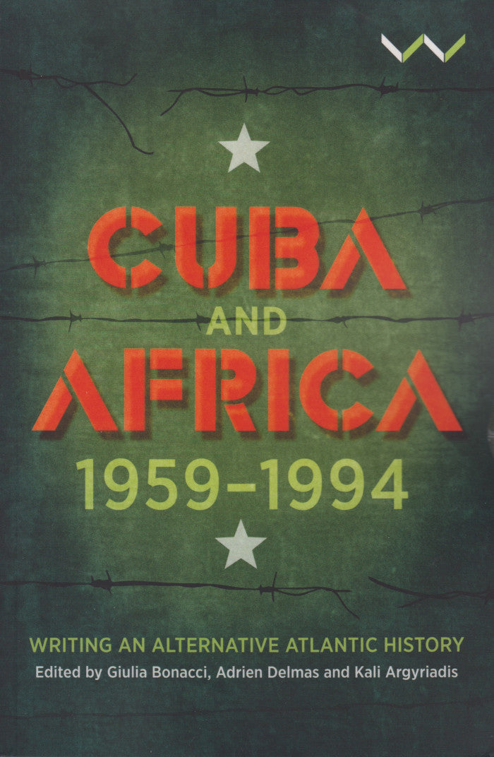 CUBA AND AFRICA, 1959-1994, writing an alternative Atlantic history