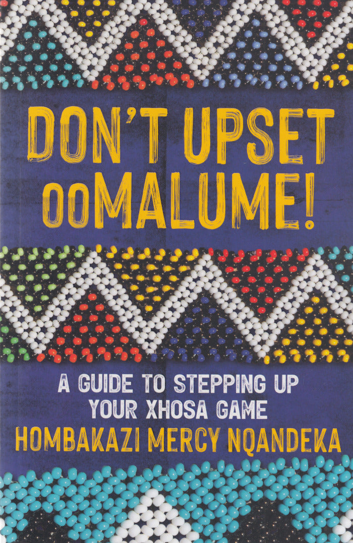 DON'T UPSET ooMALUME! A guide to stepping up your Xhosa game