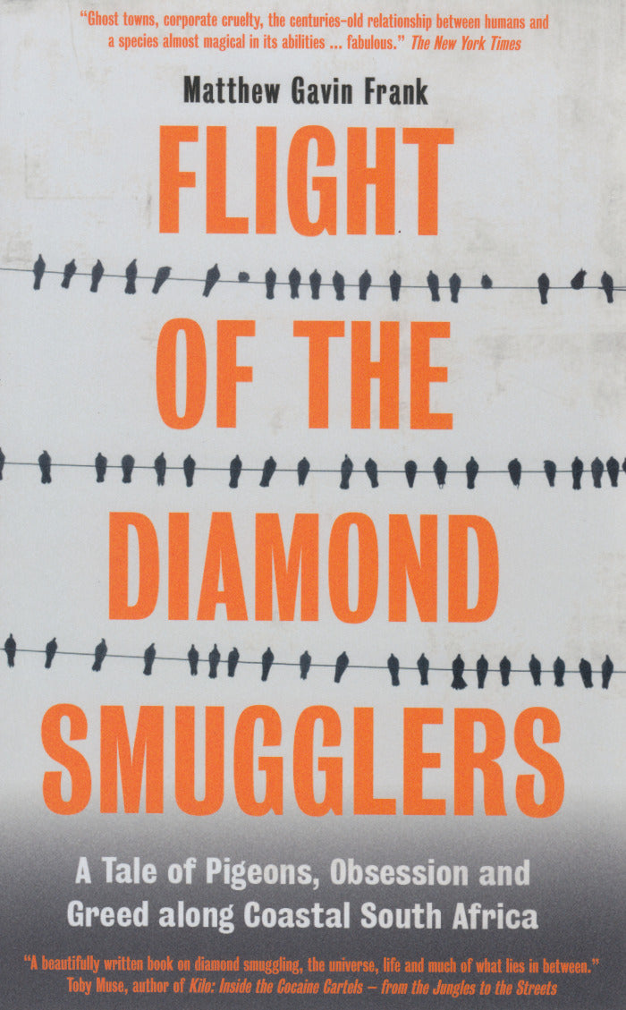 FLIGHT OF THE DIAMOND SMUGGLERS, a tale of pigeons, obsession and greed along coastal South Africa