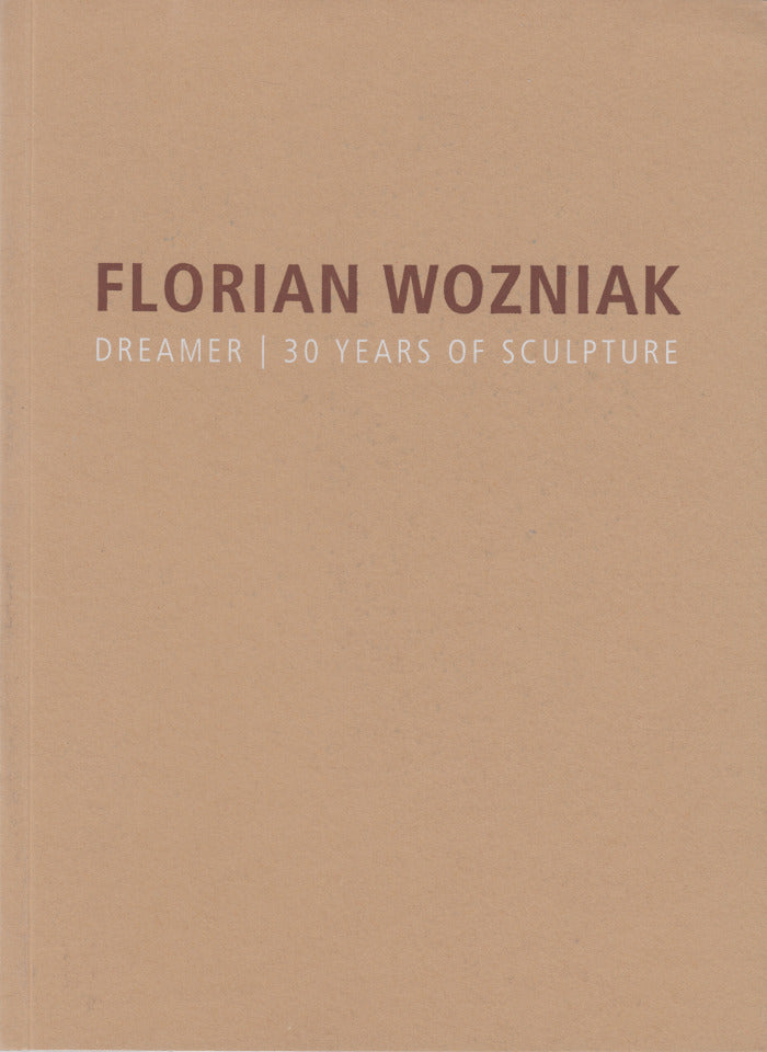 FLORIAN WOZNIAK, Dreamer, 30 years of sculpture, 26 March - 20 April