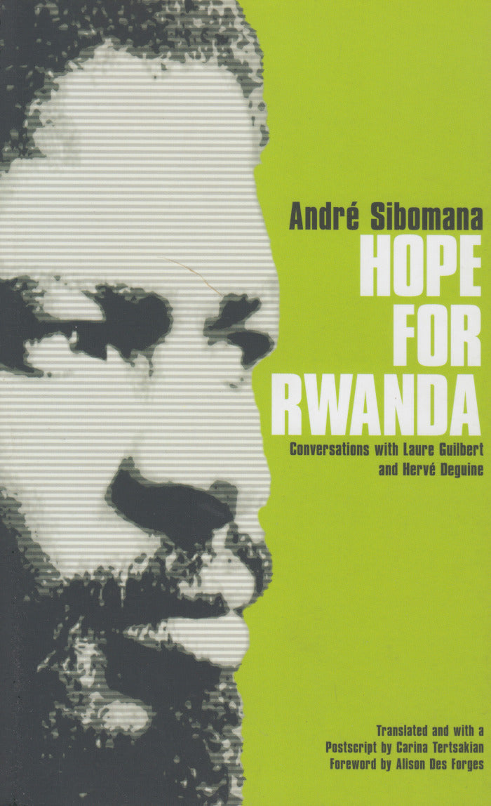HOPE FOR RWANDA, conversations with Laure Guilbert and Hervé Deguine, translated and with a postscript by Carina Tersakian
