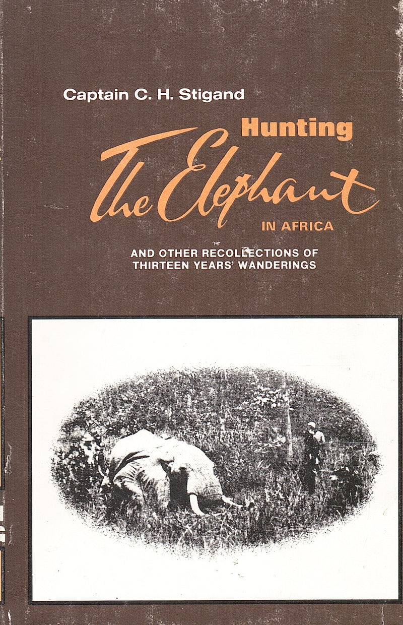 HUNTING THE ELEPHANT IN AFRICA, and other recollections of thirteen years' wanderings