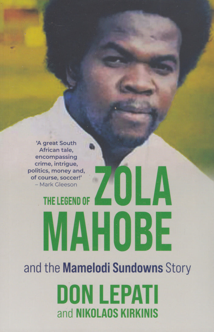 THE LEGEND OF ZOLA MAHOBE, and the Mamelodi Sundowns story