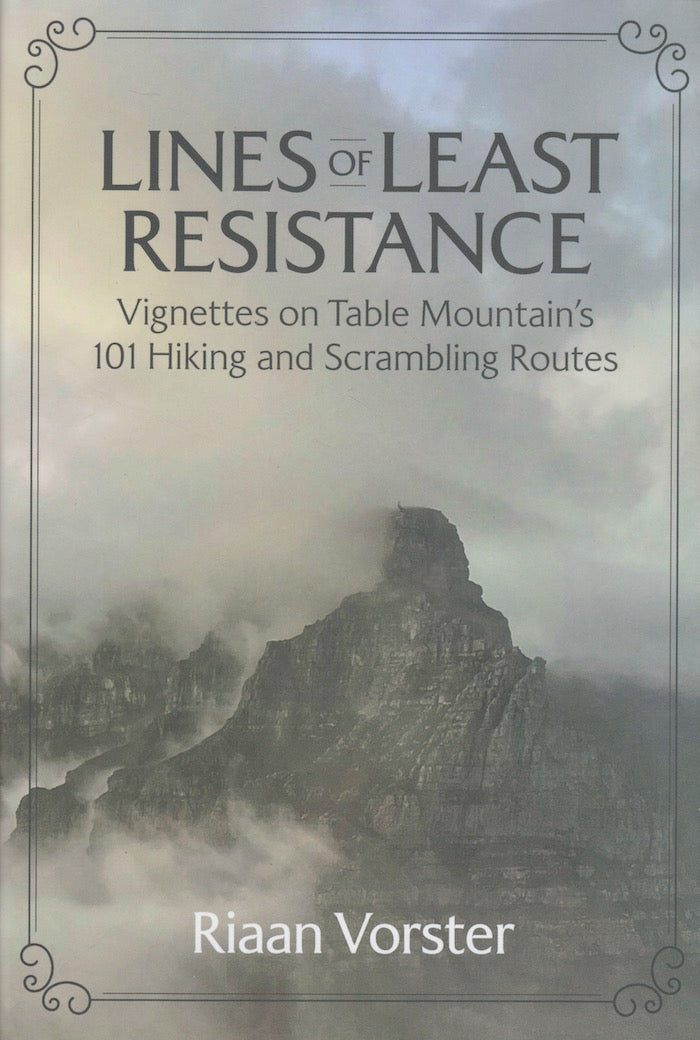 LINES OF LEAST RESISTANCE, vignettes on Table Mountain's 101 hiking and scrambling routes