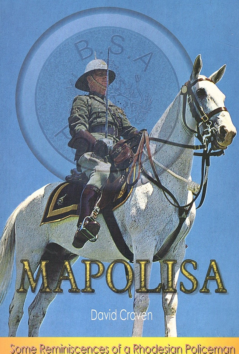 MAPOLISA, some reminiscences of a Rhodesian policeman