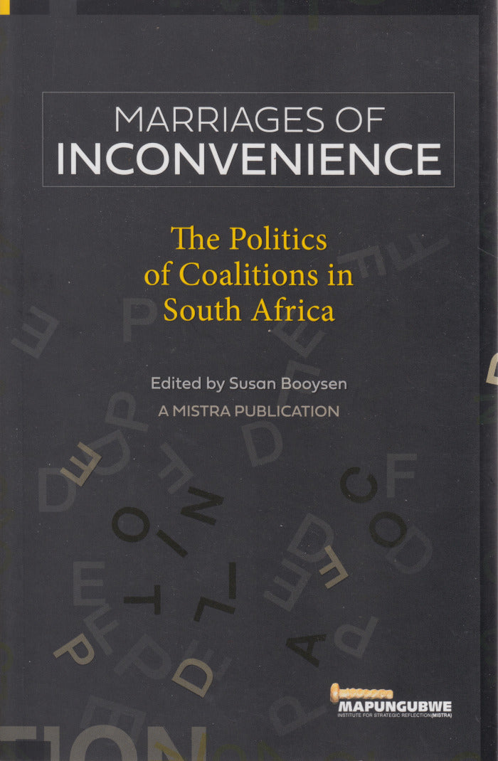 MARRIAGES OF INCONVENIENCE, the politics of coalitions in South Africa