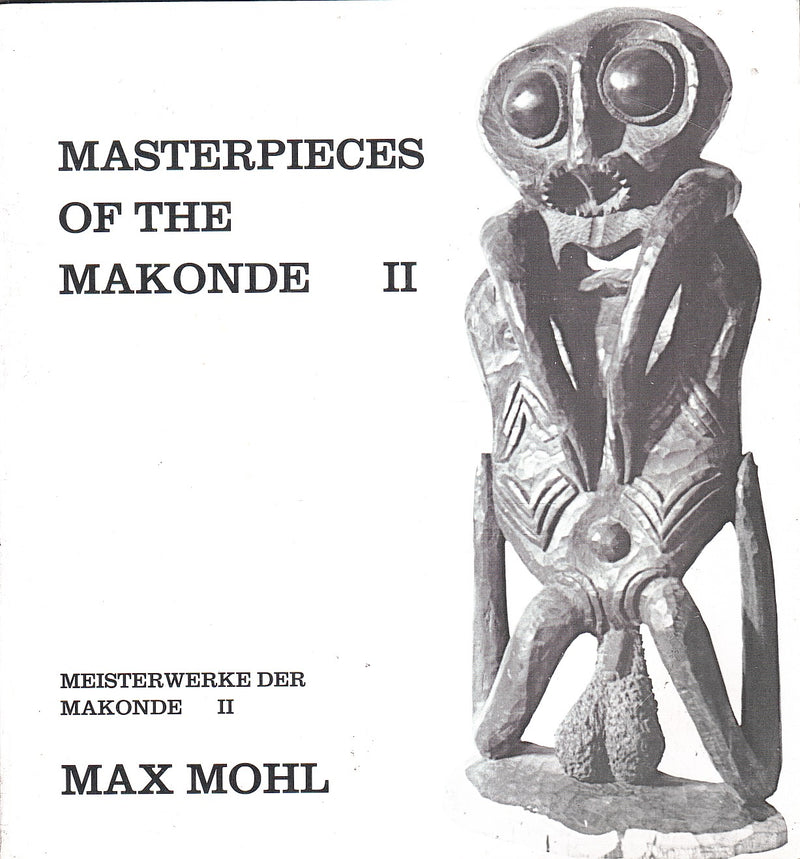 MASTERPIECES OF THE MAKONDE, VOL. II, ebony sculptures from East Africa, a comprehensive photo-documentation