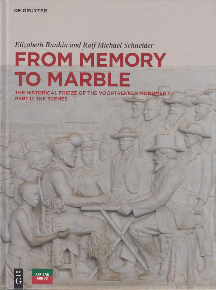 FROM MEMORY TO MARBLE, the historical frieze of the Voortrekker Monument, part II: the scenes