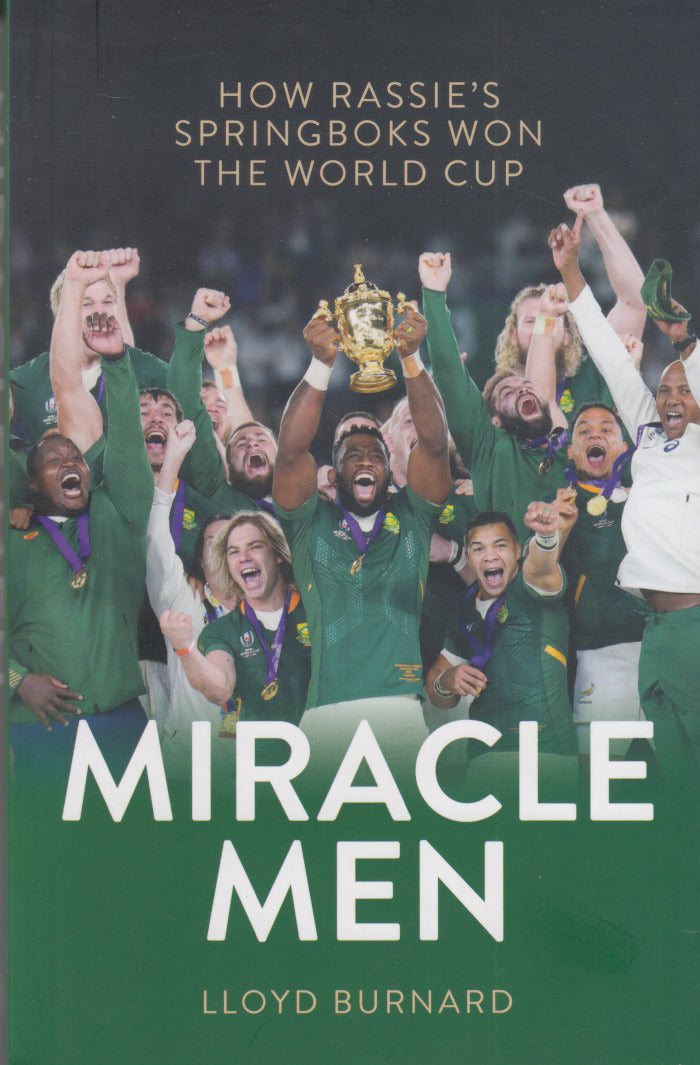 MIRACLE MEN, how Rassie's Springboks won the World Cup
