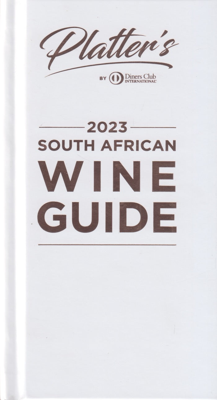 PLATTER'S 2023 SOUTH AFRICAN WINE GUIDE