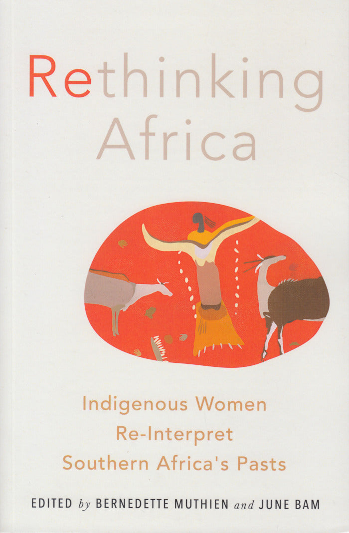 RETHINKING AFRICA, indigenous women reinterpret southern Africa's pasts