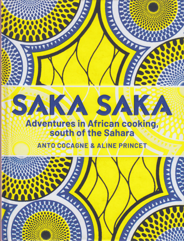 SAKA SAKA, adventures in African cooking, south of the Sahara