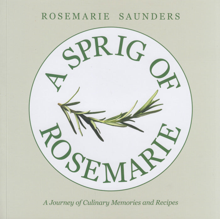 A SPRIG OF ROSEMARIE, a journey of culinary memories and recipes