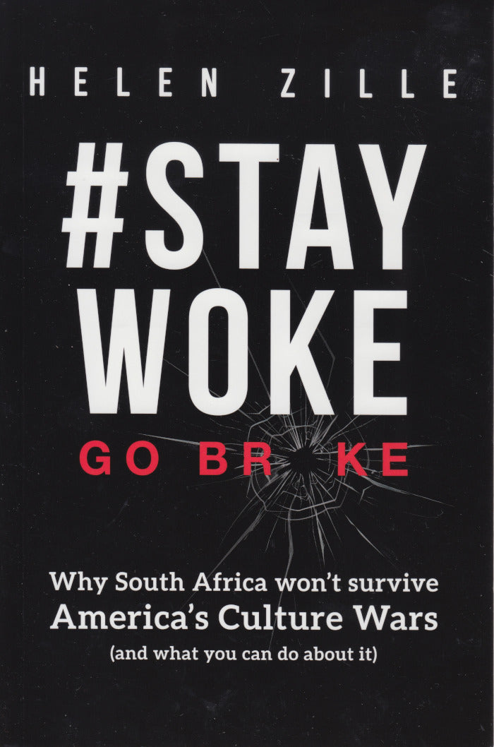 #STAYWOKE: GO BROKE, why South Africa won't survive America's culture wars (and what you can do about it)