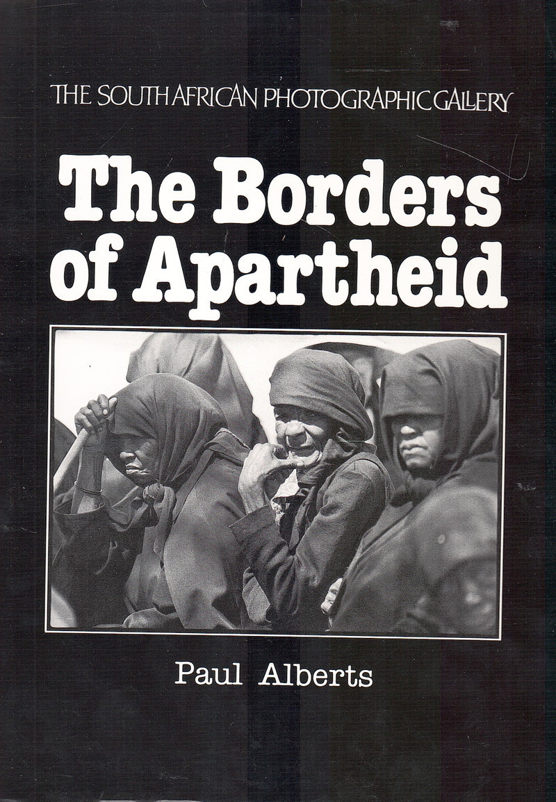 THE BORDERS OF APARTHEID,  chronicle of alienation in South Africa with a portfolio of photographs on Bophuthatswana today