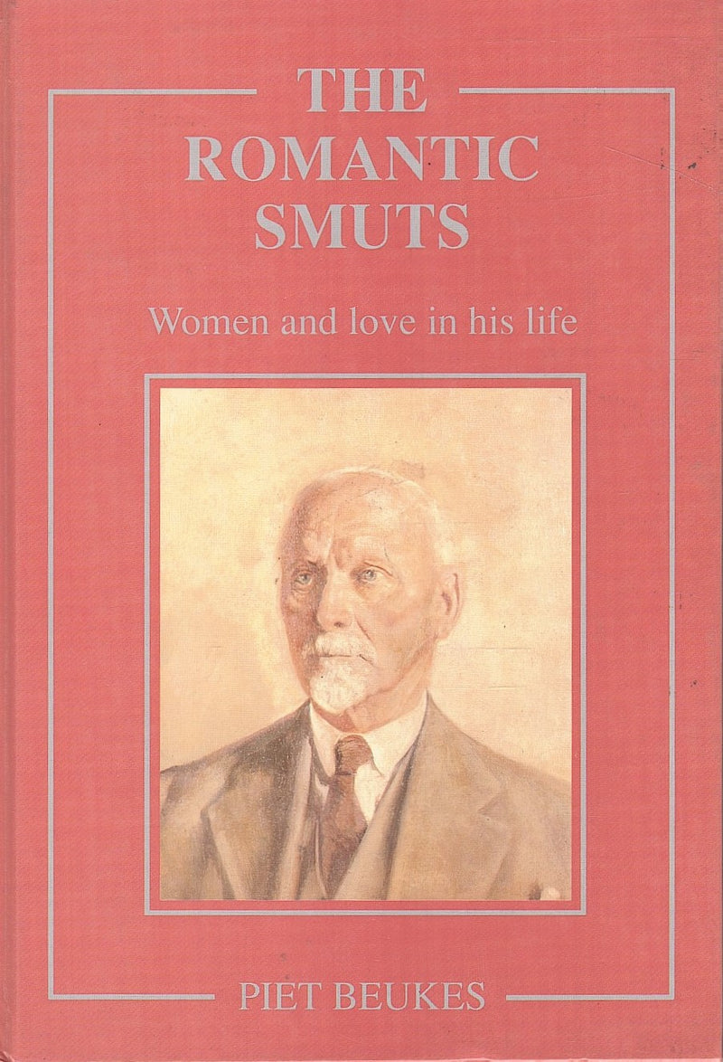 THE ROMANTIC SMUTS, women and love in his life
