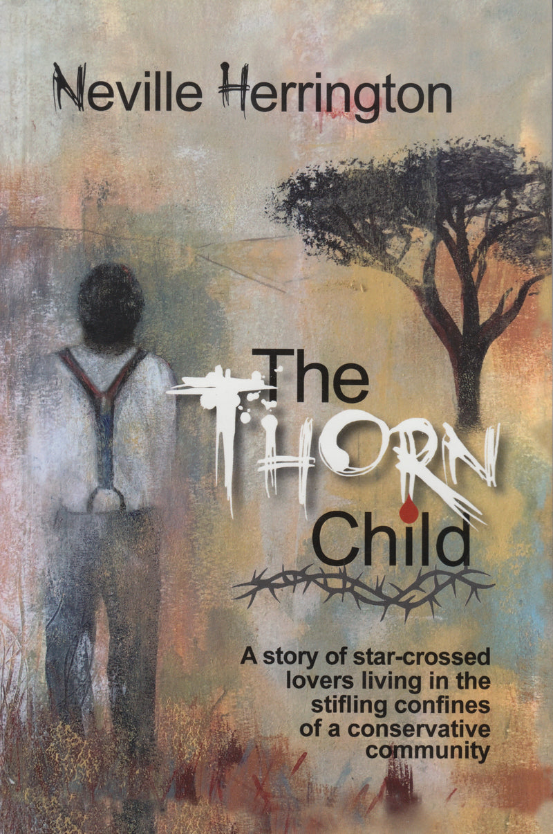 THE THORN CHILD, a story of star-crossed lovers living in the stifling confines of a conservative community