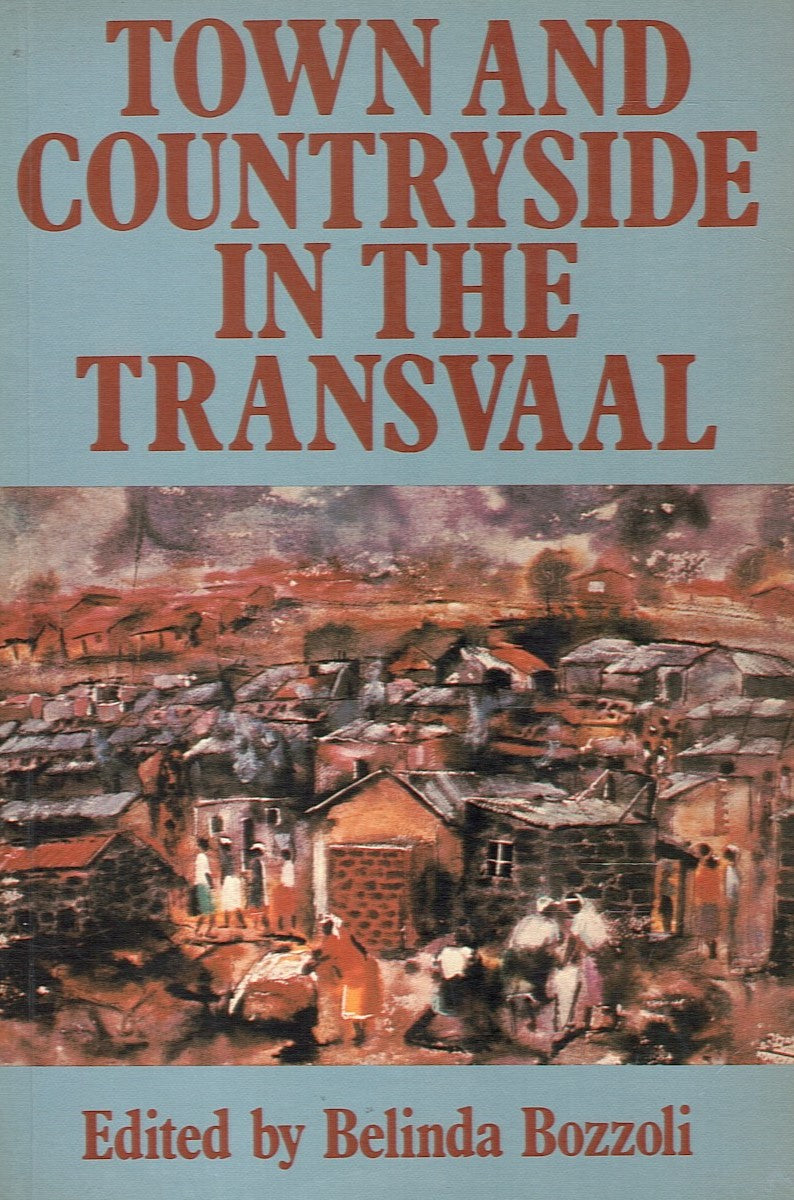 TOWN AND COUNTRYSIDE IN THE TRANSVAAL, capitalist penetration and popular response
