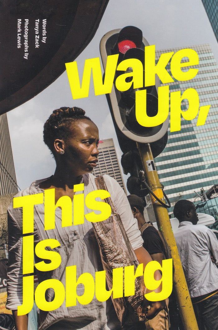 WAKE UP, THIS IS JOBURG, with a foreword by Achal Prabhala