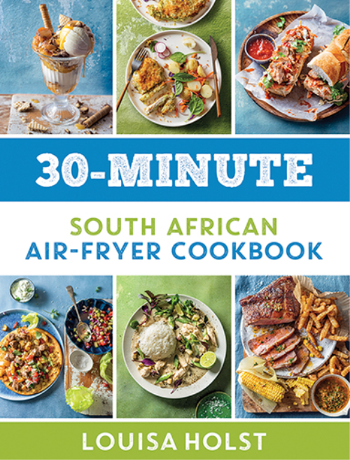 30-MINUTE SOUTH AFRICAN AIR-FRYER COOKBOOK