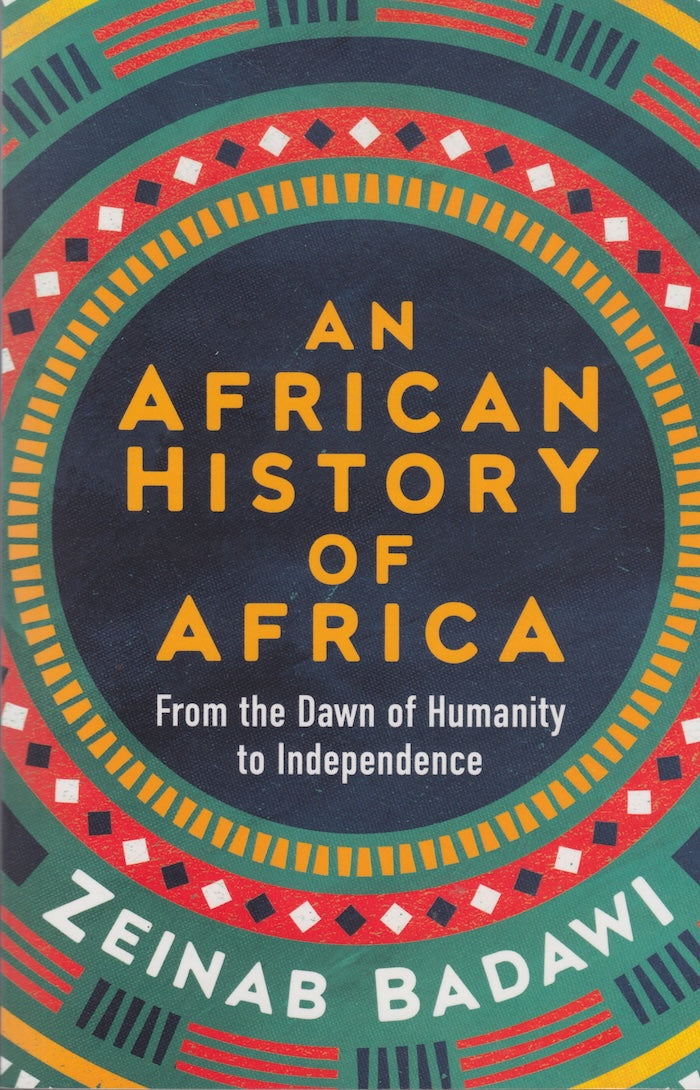 AN AFRICAN HISTORY OF AFRICA, from the dawn of humanity to independence