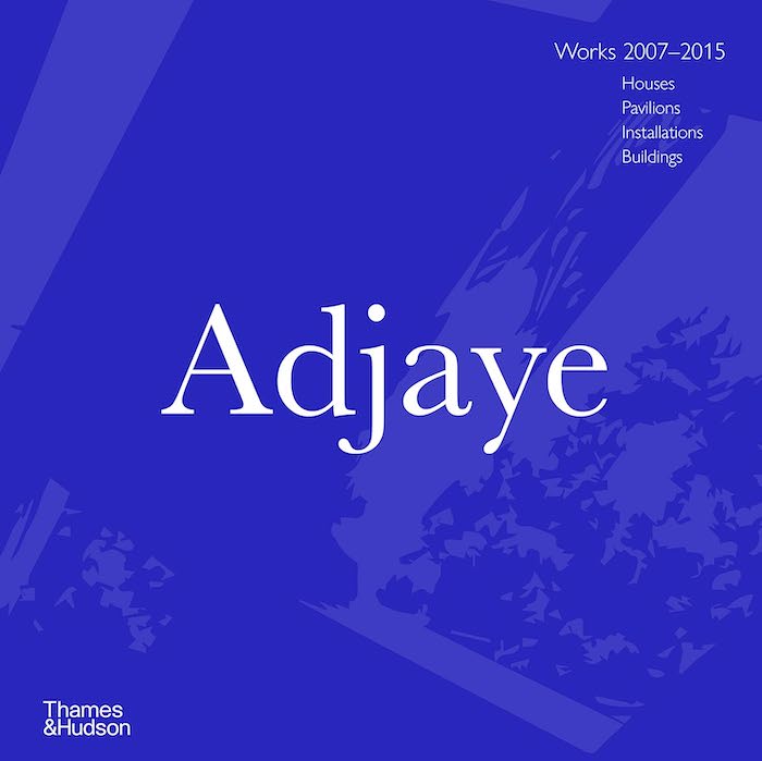 ADJAYE - Works 2007-2015, houses, pavilions, installations, buildings