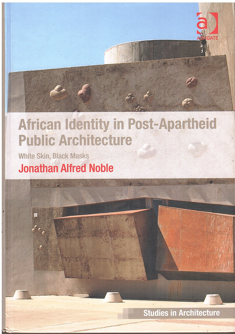 AFRICAN IDENTITY IN POST-APARTHEID PUBLIC ARCHITECTURE, white skin, black masks