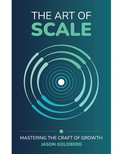 THE ART OF SCALE, mastering the craft of growth