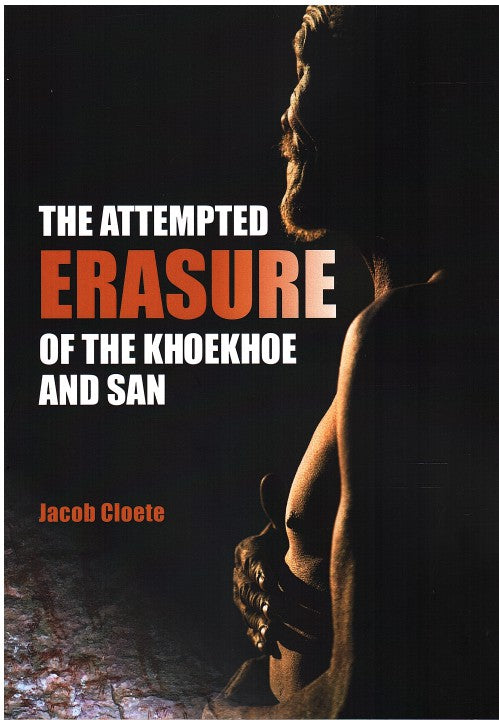 THE ATTEMPTED ERASURE OF THE KHOEKHOE AND SAN
