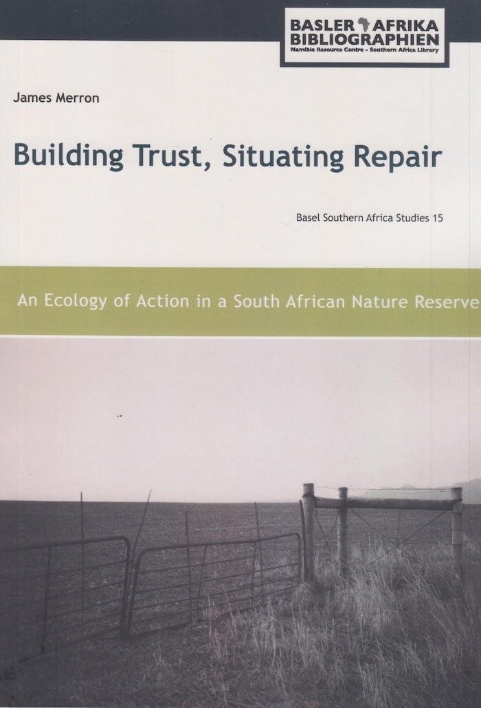 BUILDING TRUST, SITUATING REPAIR, an ecology of action in a South African nature reserve