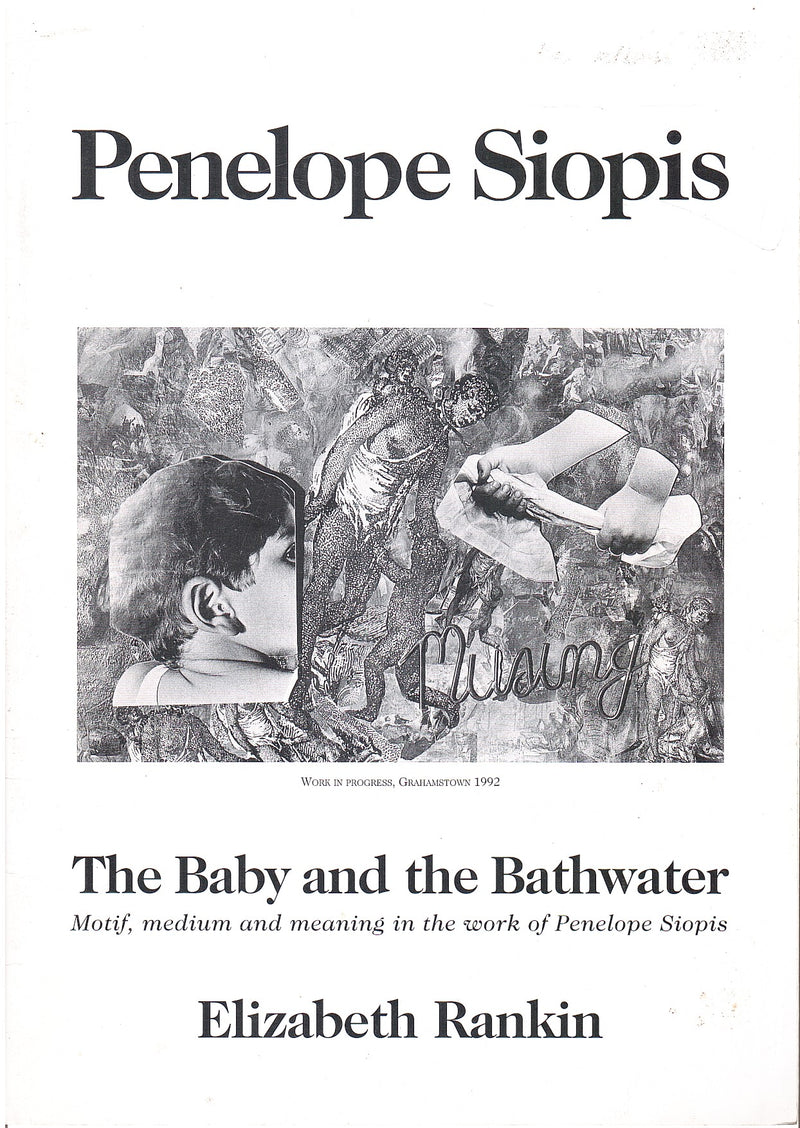 PENELOPE SIOPIS, The Baby and the Bathwater, motif, medium and meaning in the work of Penelope Siopis