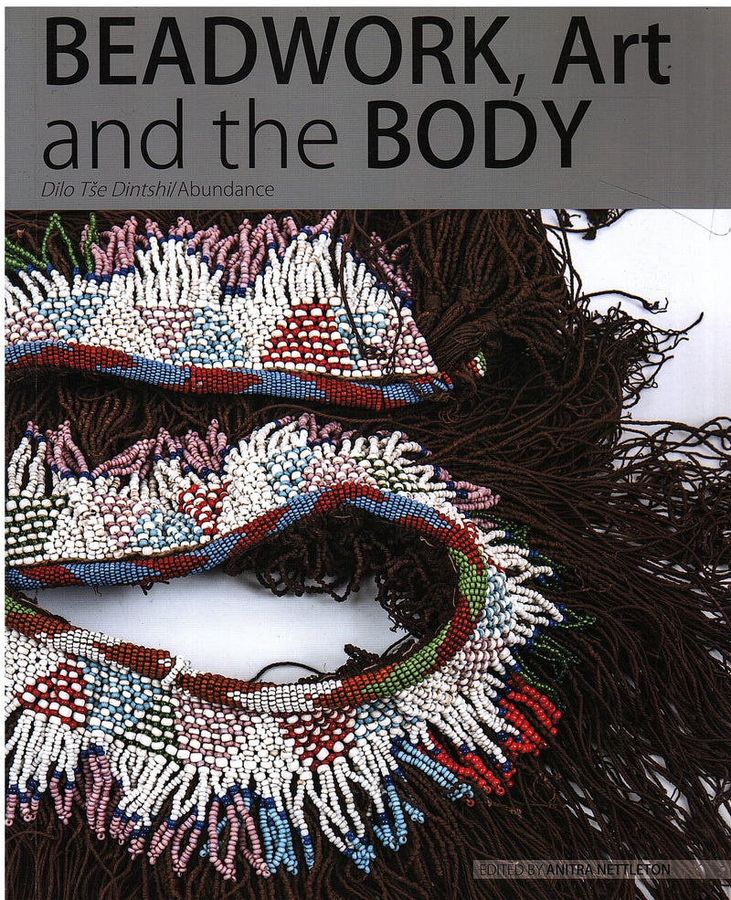 BEADWORK, ART AND THE BODY, dilo tse dintshi/ abundance