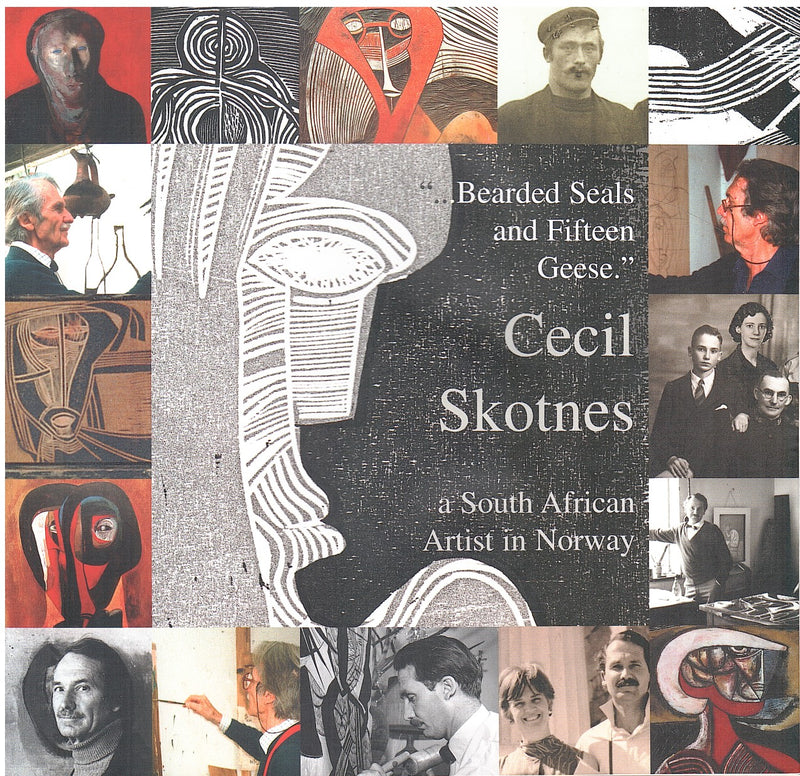 "...BEARDED SEALS AND FIFTEEN GEESE" Cecil Skotnes, a South African artist in Norway, introduced by Pippa Skotnes