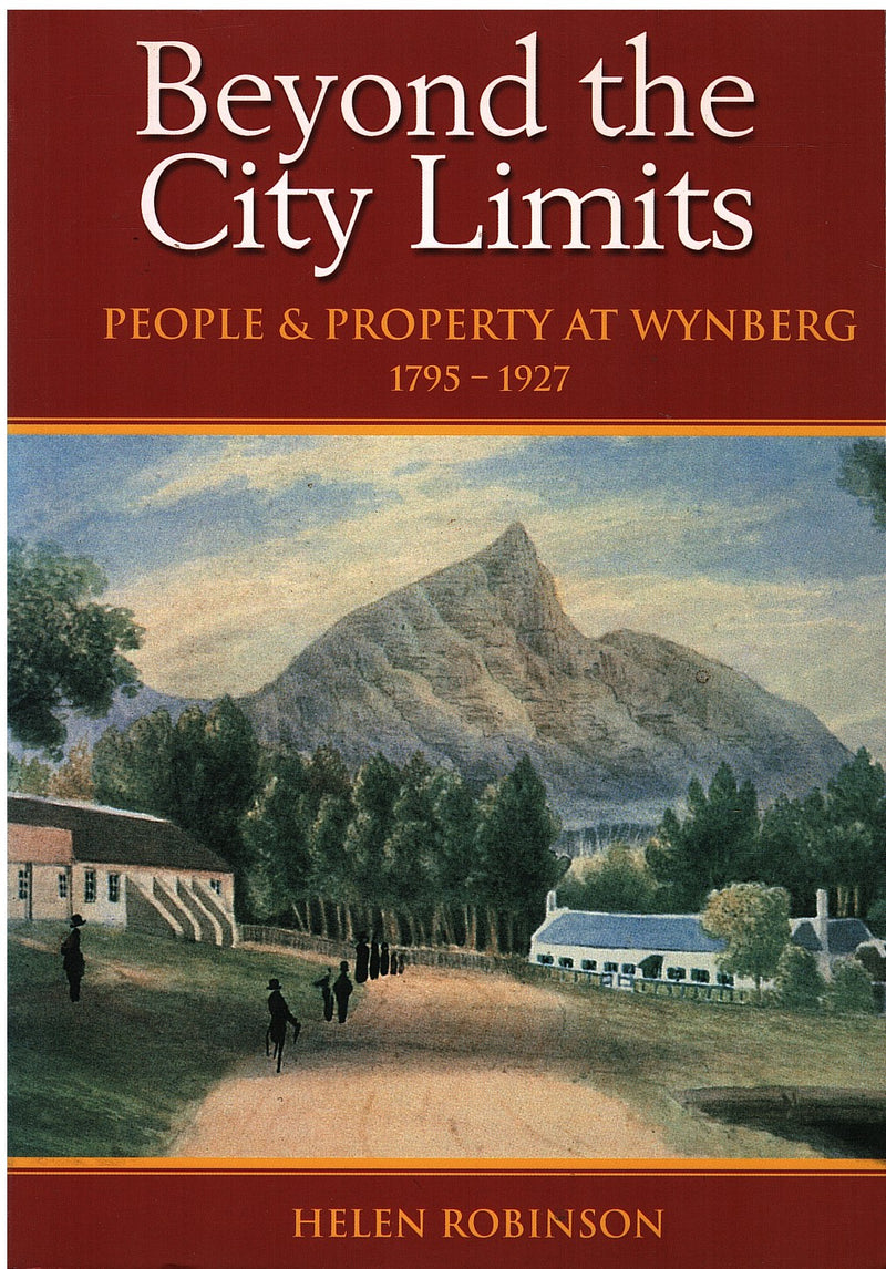 BEYOND THE CITY LIMITS, people and property at Wynberg, 1795-1927